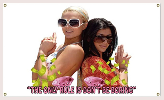 Kim K and Paris Hilton don’t be boring Flag