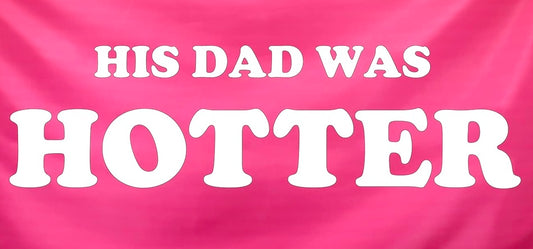 His Dad Was Hotter Flag